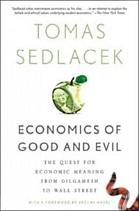 Economics of Good and Evil: The Quest for Economic Meaning from Gilgamesh to Wall Street (Paperback)