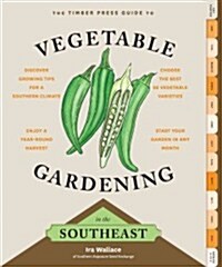 The Timber Press Guide to Vegetable Gardening in the Southeast (Paperback)