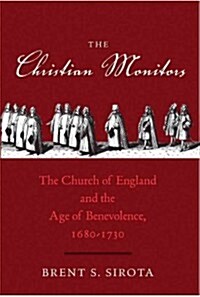 Christian Monitors: The Church of England and the Age of Benevolence, 1680-1730 (Hardcover)