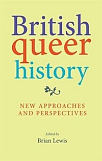 British Queer History : New Approaches and Perspectives (Paperback)