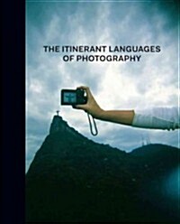 The Itinerant Languages of Photography (Hardcover)