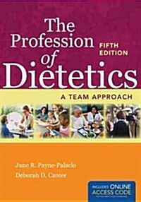 The Profession of Dietetics with Online Access Code: A Team Approach (Paperback, 5)