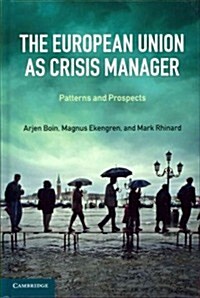The European Union as Crisis Manager : Patterns and Prospects (Hardcover)