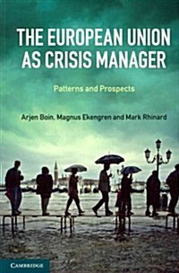 The European Union as Crisis Manager : Patterns and Prospects (Paperback)