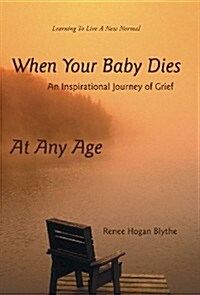 When Your Baby Dies: An Inspirational Journey of Grief (Hardcover)