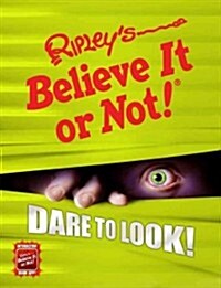 Ripleys Believe It or Not! Dare to Look! (Hardcover)
