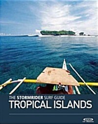 The Stormrider Surf Guide Tropical Islands (Paperback)