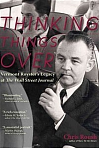 Thinking Things Over: Vermont Roysters Legacy at the Wall Street Journal (Paperback)