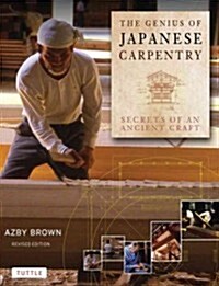 Genius of Japanese Carpentry: Secrets of an Ancient Craft (Hardcover, Revised)