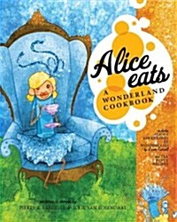 Alice Eats: A Wonderland Cookbook (Hardcover)