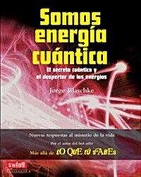 Somos Energ? Cu?tica: El Secreto Cu?tico Y El Despertar de Las Energ?s (Paperback)