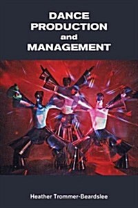 Dance Production and Management (Paperback)