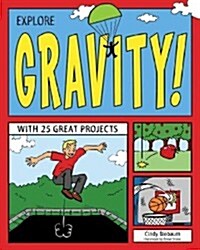 Explore Gravity!: With 25 Great Projects (Paperback)