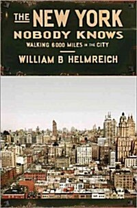 The New York Nobody Knows: Walking 6,000 Miles in the City (Hardcover)