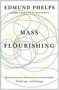 Mass Flourishing: How Grassroots Innovation Created Jobs, Challenge, and Change (Hardcover)