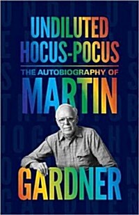 Undiluted Hocus-Pocus: The Autobiography of Martin Gardner (Hardcover)