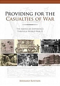 Providing for the Casualties of War: The American Experience Through World War II (Hardcover)