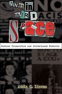 Zines in Third Space: Radical Cooperation and Borderlands Rhetoric (Paperback)