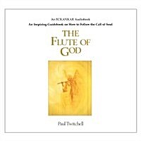 The Flute of God: An Inspiring Guidebook on How to Follow the Call of Soul (Audio CD)