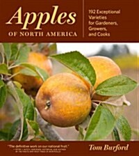 Apples of North America: 192 Exceptional Varieties for Gardeners, Growers, and Cooks (Hardcover)