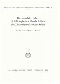 Die Mittelalterlichen Nichtliturgischen Handschriften Des Zisterzienserklosters Salem (Paperback)