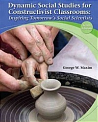 Dynamic Social Studies for Constructivist Classrooms: Inspiring Tomorrows Social Scientists (Paperback, 10)