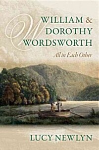 William and Dorothy Wordsworth : All in Each Other (Hardcover)