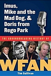 Imus, Mike and the Mad Dog, & Doris from Rego Park: The Groundbreaking History of Wfan (Hardcover)