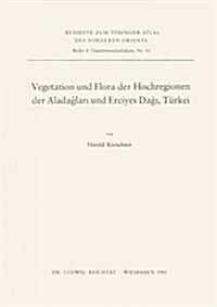 Vegetation Und Flora Der Hochregionen Der Aladaglari Und Erciyes Dagi, Turkei (Paperback)