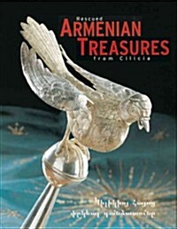 Rescued Armenian Treasures from Cilicia: Sacred Art from the Museum in Antelias, Lebanon (Hardcover)