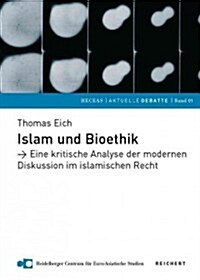 Islam Und Bioethik: Eine Kritische Analyse Der Modernen Diskussion Im Islamischen Recht (Paperback)