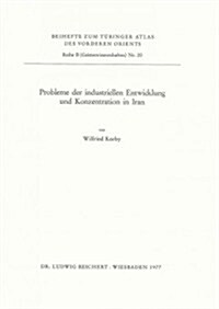Probleme Der Industriellen Entwicklung Und Konzentration in Iran (Paperback)