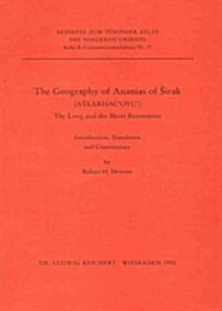 The Geography of Anasias of Sirak: The Long and the Short Recension. Introduction, Translation and Commentary (Paperback)