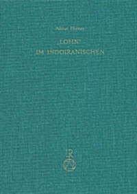 Lohn Im Indoiranischen: Eine Semantische Studie Des Rigveda Und Avesta (Hardcover)