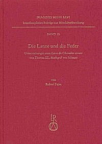 Die Lanze Und Die Feder: Untersuchungen Zum Livre Du Chevalier Errant Von Thomas III., Markgraf Von Saluzzo (Hardcover)