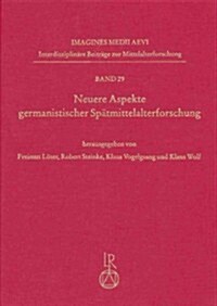 Neuere Aspekte Germanistischer Spatmittelalterforschung (Hardcover)