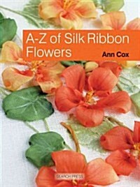 A-Z of Silk Ribbon Flowers (Paperback)