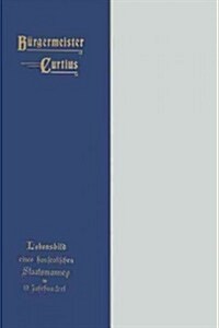 B?germeister Curtius: Lebensbild Eines Hanseatischen Staatsmannes Im Neunzehnten Jahrhundert (Paperback, Softcover Repri)
