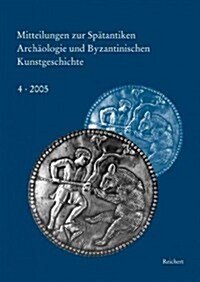 Mitteilungen Zur Spatantiken Archaologie Und Byzantinischen Kunstgeschichte: Akten Des Symposiums Austausch Diplomatischer Geschenke in Spatantike Und (Paperback)