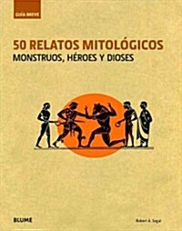 50 Relatos Mitol?icos: Monstruos, H?oes Y Dioses (Hardcover)