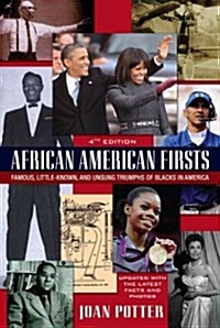 African American Firsts: Famous, Little-Known and Unsung Triumphs of Blacks in America (Paperback, 4, Revised, Update)