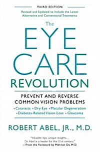 The Eye Care Revolution: Prevent and Reverse Common Vision Problems, Revised and Updated (Paperback, 3, Revised, Update)