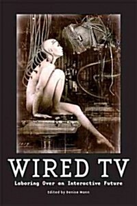 Wired TV: Laboring Over an Interactive Future (Paperback)