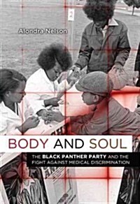 Body and Soul: The Black Panther Party and the Fight Against Medical Discrimination (Paperback)