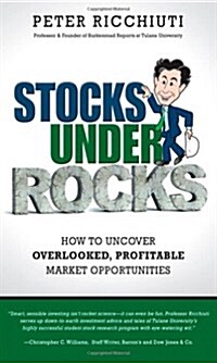 Stocks Under Rocks: How to Uncover Overlooked, Profitable Market Opportunities (Hardcover)