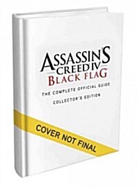 Assassins Creed IV: Black Flag: The Complete Official Guide (Hardcover)