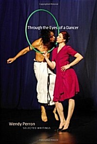 Through the Eyes of a Dancer: Selected Writings (Hardcover)