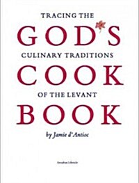 Gods Cook Book: Tracing the Culinary Traditions of the Levant (Hardcover)