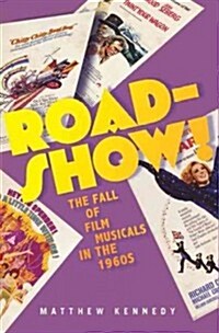 Roadshow!: The Fall of Film Musicals in the 1960s (Hardcover)