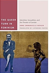 The Queer Turn in Feminism: Identities, Sexualities, and the Theater of Gender (Paperback)